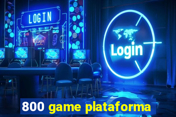 800 game plataforma